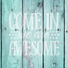Come In We Are Awesome - Word Stencil - 19" x 17" - STCL1992_5 - by StudioR12
