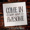Come In We Are Awesome - Word Stencil - 19" x 17" - STCL1992_5 - by StudioR12