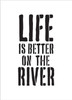 Life Is Better - River - Word Stencil - 5" x 7" - STCL1886_1 - by StudioR12