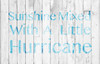 Sunshine Mixed With Hurricane - Word Stencil - 16" x 9" - STCL2066_2 - by StudioR12