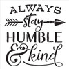 Always Stay Humble & Kind - Arrow - Word Art Stencil - 18" x 19" - STCL2031_3 - by StudioR12