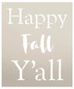 Happy Fall Y'all - Basic - Word Stencil - 14" x 16" - STCL2101_3 - by StudioR12