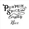Pumpkin Spice And Everything Nice - Fancy - Word Stencil - 12" x 11" - STCL2106_2 - by StudioR12