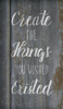 Create The Things You Wish Existed - Word Stencil - 7" x 12" - STCL1858_1 - by StudioR12