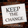 Keep The Change - Word Stencil - 12" x 10" - STCL1854_2 - by StudioR12