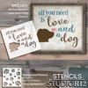 All You Need - Dog - Word Art Stencil - 11" x 10" - STCL1855_2 - by StudioR12