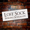 Lost Sock Seeking Soulmate - Word Stencil - 13" x 5" - STCL1853_1 - by StudioR12