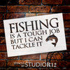 Fishing - Tough Job - Word Art Stencil - 14" x 9" - STCL1825_3 - by StudioR12