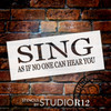 Sing As If No One Can Hear You - Rectangle - Word Stencil - 15" x 7" - STCL1813_2 - by StudioR12