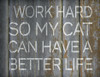 I Work Hard - Cat - Simple - Word Stencil - 16" x 13" - STCL2171_2 - by StudioR12