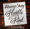 Always Stay Humble and Kind Stencil Square Design by StudioR12 Reusable Word Template for Painting on Wood Signs Inspirational DIY Farmhouse Journaling Chalk Mixed Media Select Size