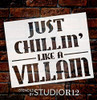 Just Chillin' Like A Villain Stencil by StudioR12 | Reusable Mylar Template | Use to Paint Wood Signs - Pallets - DIY Relaxation Decor - Select Size