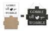 Gobble Till You Wobble Sign Surface & Stencil Set - Small - CMBN406_1