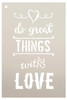 Do Great Things with Love Stencil by StudioR12 | Reusable Mylar Template | Use to Paint Wood Signs - Pallets - Pillows - DIY Inspirational Home Decor - Select Size