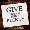 Give Like You Have Plenty Stencil by StudioR12 | Reusable Mylar Template | Use to Paint Wood Signs - Pallets - Pillows - DIY Inspirational Home Decor - Select Size