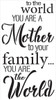 To The World You are A Mother - to Your Family The World- Vertical Stencil -by StudioR12 | Word Stencil - Reusable Mylar Template | Acrylic- Chalk - Mixed Media | DIY Decor - STCL2657
