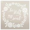 Be Still My Soul with Floral Wreath by StudioR12 | Reusable Mylar Template | Use to Paint Wood Signs - Pallets - Walls - Pillows - DIY Faith Decor - Select Size