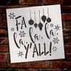 FA La La La Ya'll Stencil - Ornaments & Snowflakes by StudioR12 | Reusable Mylar Template | Use to Paint Wood Signs - Pallets - Wall - Pillows - DIY Christmas Decor - Select Size