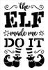 Elf Made Me Do It Stencil with Shoes and Stockings by StudioR12 | Snowflake Holiday Christmas Decor | Reusable Mylar Template | Paint Wood Signs | DIY Seasonal Home Crafting | Select Size