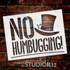No Humbugging Stencil - Top Hat Holly by StudioR12 | Reusable Mylar Template | Paint Wood Sign | Craft Rustic Christmas Scrooge Home Mantel Decor Winter Funny DIY Holiday Gift Select Size