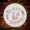 Thankful and Blessed Stencil by StudioR12 | Reusable Mylar Template | Farmhouse Style | DIY | 12" Round | Medium
