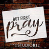 But First Pray Stencil by StudioR12 | Paint Wood Sign | Reusable Mylar Template | Craft Simple Cursive Rustic Christian Home Decor | DIY Blessed Inspiration Faith & Prayer | Select Size (15" x 11")