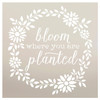 Bloom Where You are Planted Stencil by StudioR12 | Wood Signs | Word Art - Reusable Mylar Template | Painting Chalk Mixed Media | Use for Journaling, DIY Home