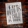 For Unto Us A Child is Born Isaiah 9:6 Stencil by StudioR12 | DIY Holiday Home Decor | Vintage Christian Bible Verse Word Art | Craft & Paint Wood Signs | Reusable Mylar Template | Size (11 x 15 inch)