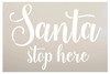 Santa Stop Here Stencil by StudioR12 - Cursive Script | Reusable Mylar Template | Paint Wood Sign | Craft Christmas Holiday Word Art Gift | DIY Seasonal Home Decor | Select Size