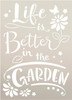 Life - Better in The Garden Stencil by StudioR12 | Reusable Mylar Template Paint Wood Sign | Craft DIY Home Decor | Cursive Script Flower Gift Outdoor Porch | Select Size