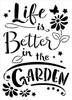 Life - Better in The Garden Stencil by StudioR12 | Reusable Mylar Template Paint Wood Sign | Craft DIY Home Decor | Cursive Script Flower Gift Outdoor Porch | Select Size