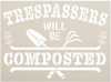 Trespassers Will Be Composted Stencil by StudioR12 | Garden Tool | Reusable Mylar Template | Paint Wood Sign | Craft DIY Home Decor | Rustic Plant Porch Gift | Select Size