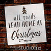 Roads Lead Home at Christmas Stencil by StudioR12 | DIY Holiday Tree Home Decor | Craft and Paint Wood Sign | Reusable Mylar Template | Winter Season Gift | Select Size