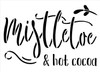 Mistletoe & Hot Cocoa Stencil by StudioR12 | DIY Christmas Holiday Home Decor | Craft & Paint Wood Sign | Reusable Mylar Template | Winter Cursive Script Gift | Select Size