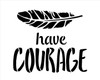 Have Courage Stencil with Feather by StudioR12 | DIY Inspirational Home & Boho Bedroom Decor | Craft & Paint Wood Sign | Select Size