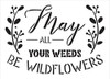 May All Your Weeds be Wildflowers Stencil by StudioR12 | DIY Garden Inspire Home Decor | Craft & Paint Wood Sign Reusable Mylar Template | Select Size