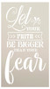 Let Faith Be Bigger Than Fear Stencil by StudioR12 | DIY Inspirational Home Decor | Craft & Paint Farmhouse Wood Signs | Select Size