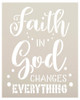 Faith in God Changes Everything Stencil by StudioR12 | DIY Faith Inspirational Home Decor | Paint Farmhouse Wood Signs | Select Size