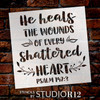He Heals The Wounds of Every Shattered Heart Stencil by StudioR12 | Psalm 147:3 Bible Verse Word Art | DIY Faith Home Decor | Select Size