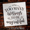 Too Many Blessings to Be Ungrateful Stencil by StudioR12 | DIY Inspirational Family Home Decor | Craft & Paint Wood Signs | Select Size