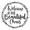 Welcome to Our Beautiful Chaos Round Stencil by StudioR12 | DIY Family Farmhouse Home Decor | Craft & Paint Wood Signs | Select Size