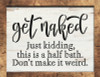 Get Naked - Just Kidding Stencil by StudioR12 | DIY Cursive Script Bathroom Home Decor | Craft & Paint Funny Wood Sign Gift for Friends | Select Size