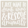 Want to Drink Wine & Rescue Animals Stencil by StudioR12 | DIY Dog Mom Cat Lady Home Decor | Craft & Paint Funny Wood Sign or Pillows | Select Size