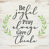 Be Joyful Pray Always Give Thanks Stencil by StudioR12 | Craft DIY Inspirational Home Decor | Paint Wood Sign | Reusable Mylar Template | Select Size