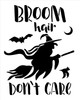 Broom Hair Don't Care Stencil by StudioR12 | Craft DIY Fall Autumn Halloween Witch Home Decor | Paint Wood Sign Reusable Mylar Template | Select Size