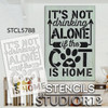 Not Drinking Alone if The Cat is Home Stencil by StudioR12 | Craft DIY Pet & Wine Home Decor | Paint Wood Sign | Reusable Mylar Template | Select Size