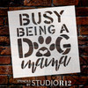 Busy Being a Dog Mom Stencil by StudioR12 | Craft DIY Animal Lover Home Decor | Paint Pawprint Heart Wood Sign | Reusable Mylar Template | Select Size