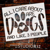 All I Care About are Dogs Stencil by StudioR12 | Craft DIY Puppy Pawprint Home Decor | Paint Pet Wood Sign | Reusable Mylar Template | Select Size