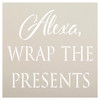 Alexa Wrap The Presents Stencil by StudioR12 | Craft DIY Funny Christmas Holiday Home Decor | Paint Wood Sign | Reusable Mylar Template | Select Size