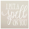 I Put A Spell On You Stencil by StudioR12 | Craft DIY Fall Halloween Home Decor | Paint Cursive Script Wood Sign | Reusable Template | Select Size
